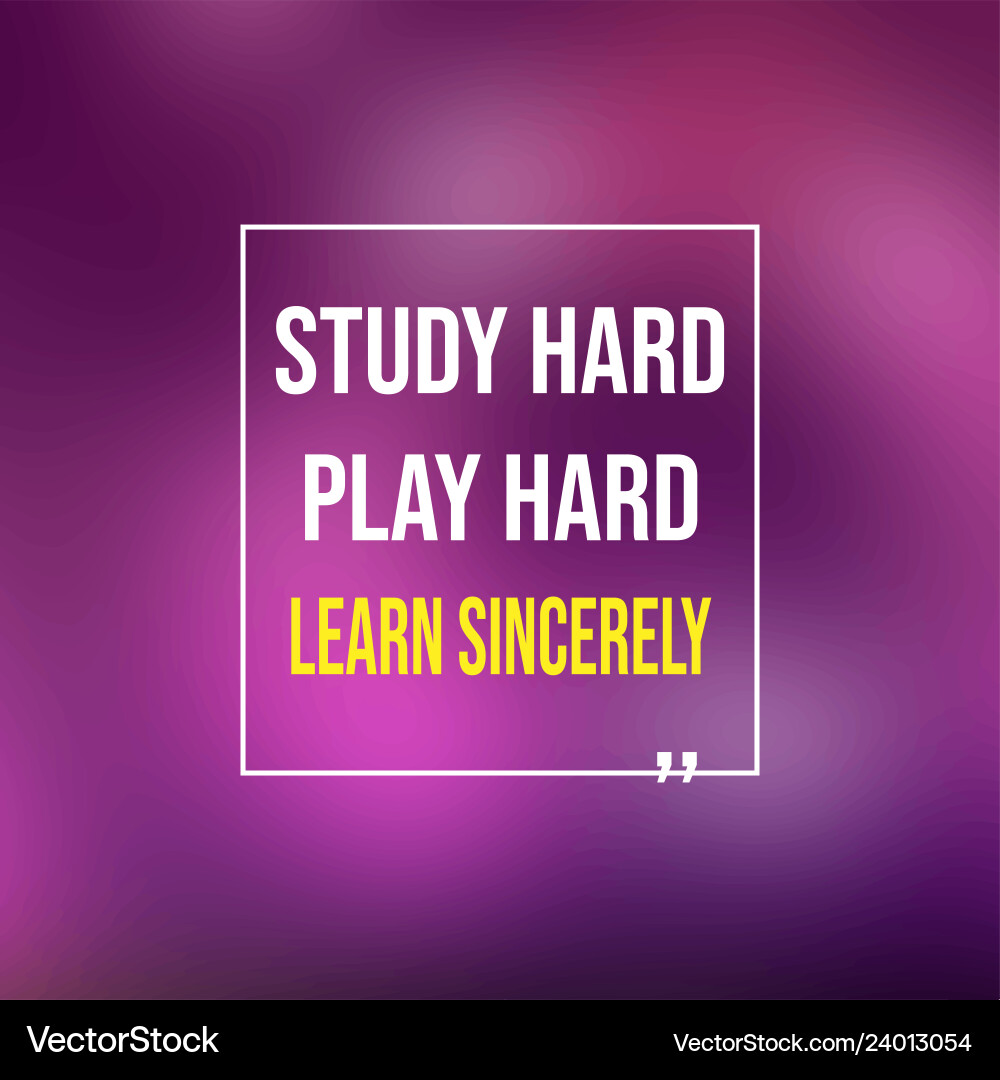 Study hard work and learn sincerely Study hard work and learn sincerely vector image