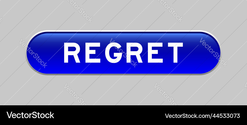 Blue color capsule shape button with word regret Blue color capsule shape button with word regret vector image