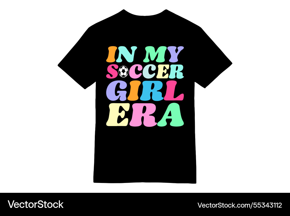In my soccer girl era pastel t-shirt Vector Image