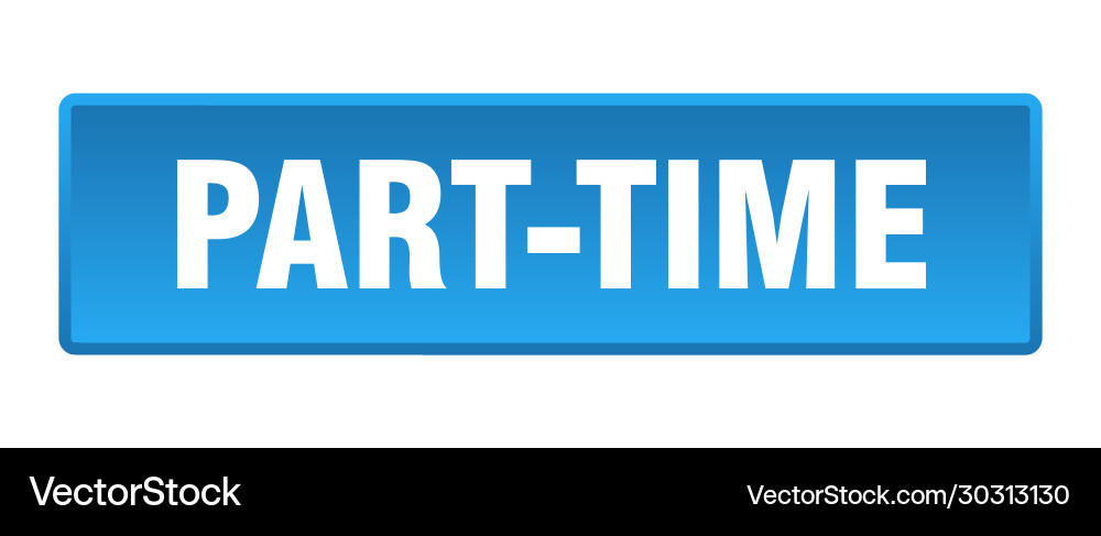 Part-time button square blue push vector image