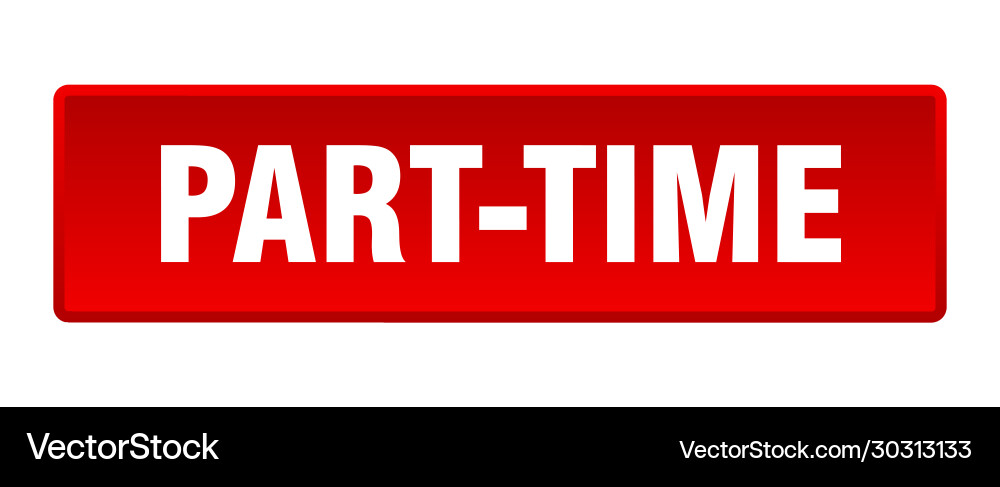 Part-time button square red push Vector Image