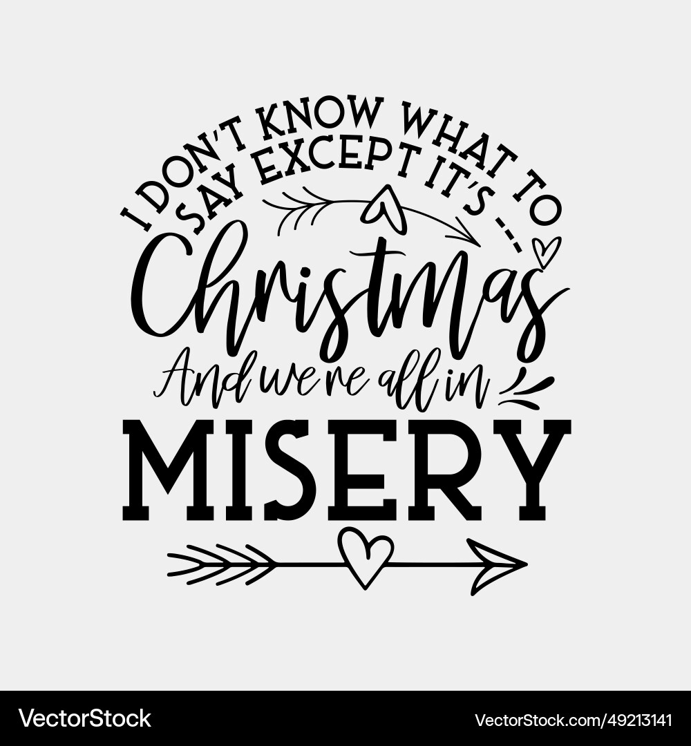 I dont know what to say except its christmas svg Vector Image
