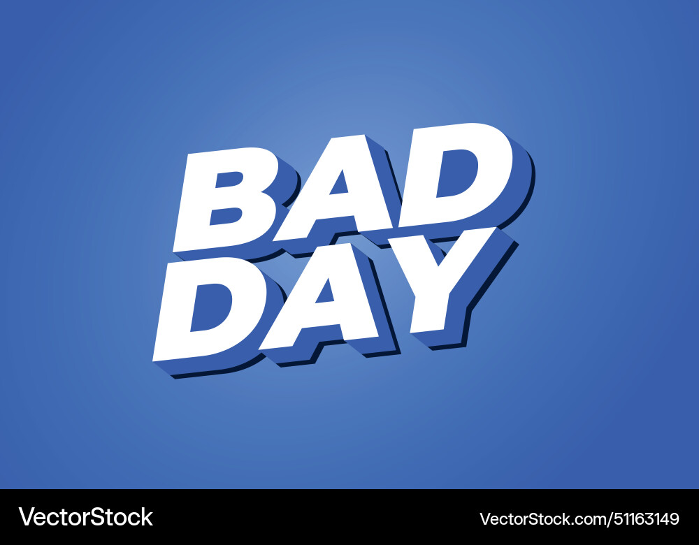 Bad day text effect in 3d style with good colors Bad day text effect in 3d style with good colors vector image