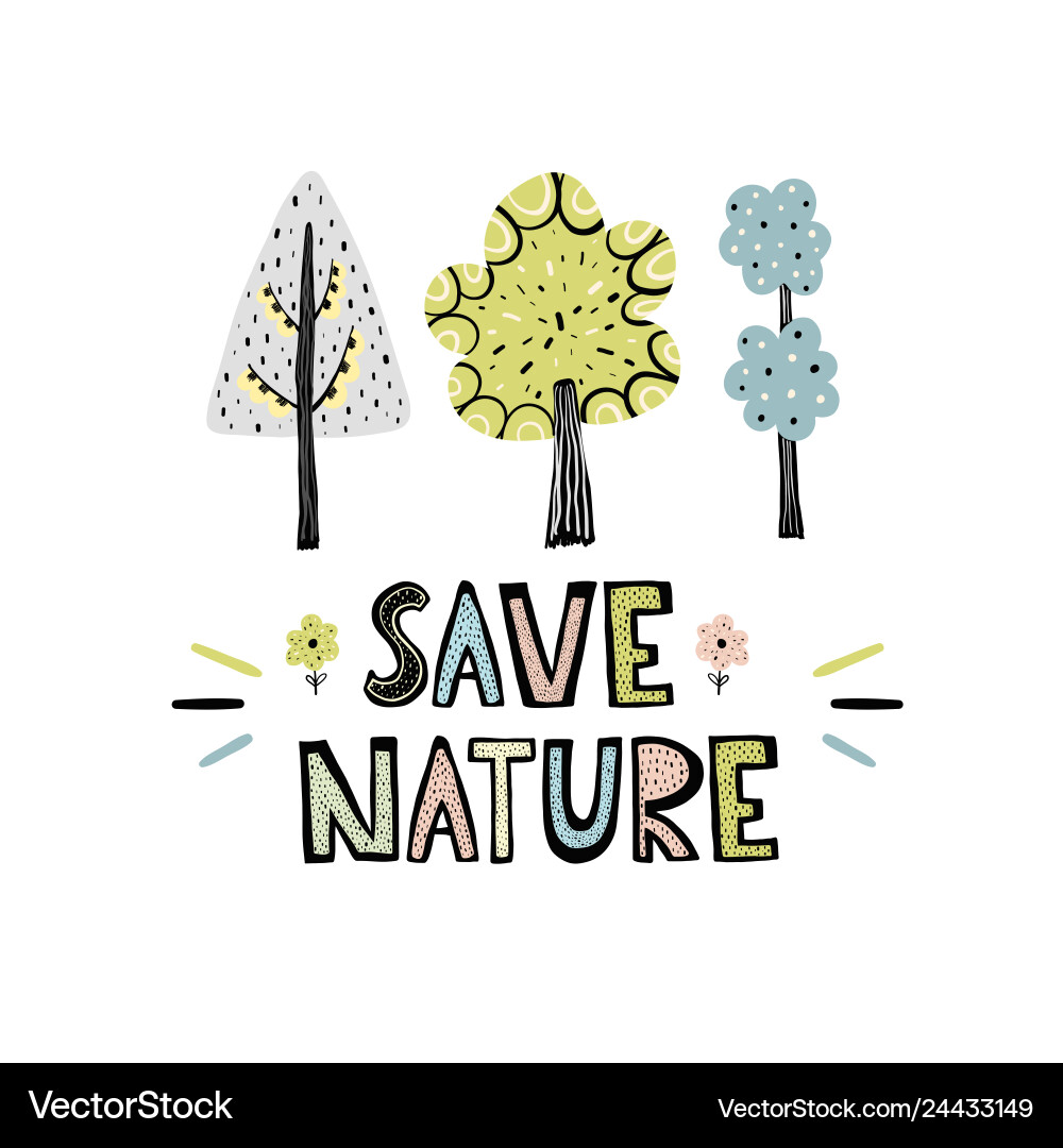 Save nature hand drawn lettering with cute trees Save nature hand drawn lettering with cute trees vector image