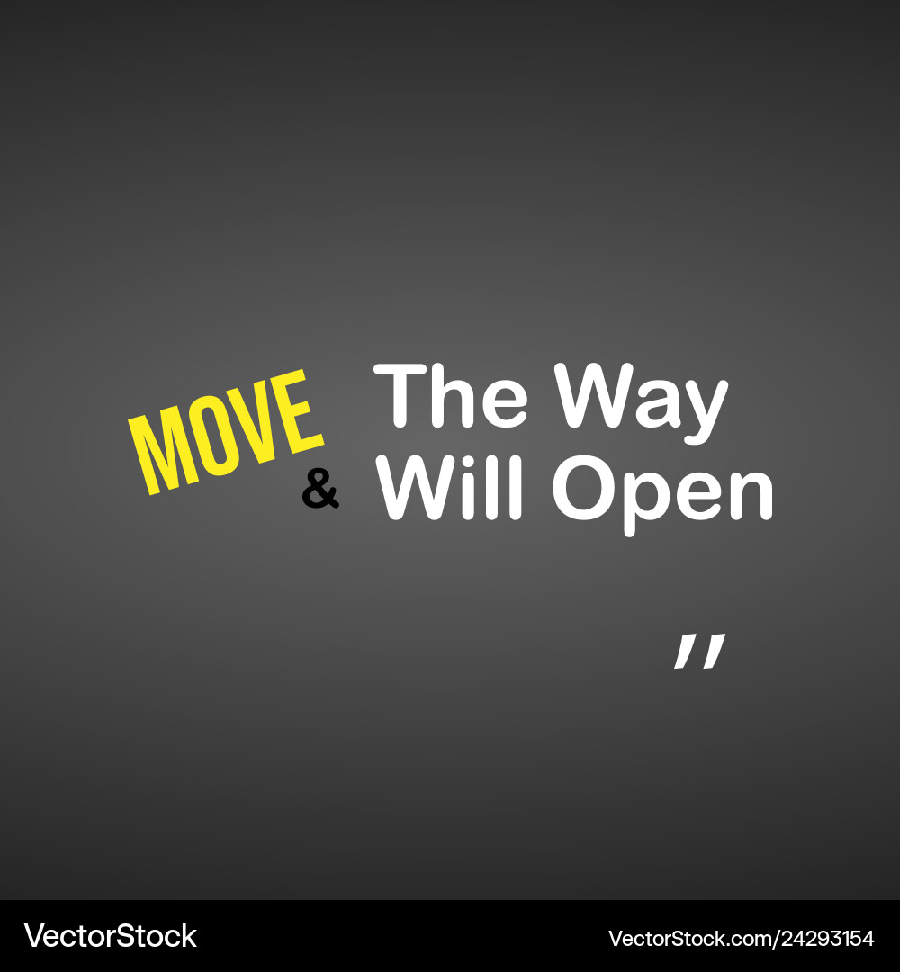 Move and way will open motivation quote vector image