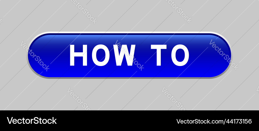 Blue color capsule shape button with word how Blue color capsule shape button with word how vector image