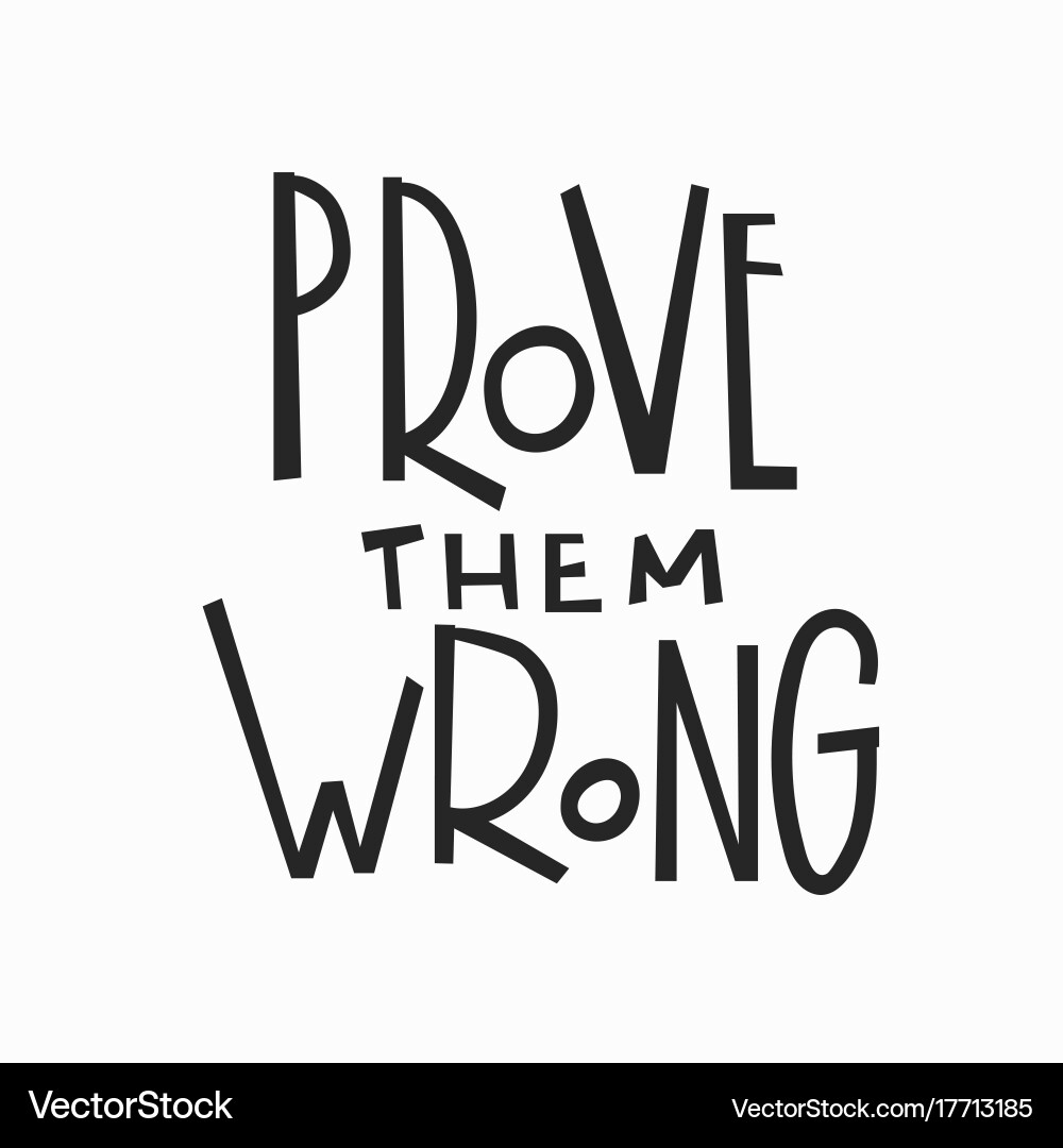 Prove Them Wrong Typography Quote Vector Image
