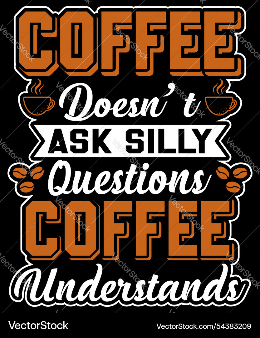 Coffee doesnt questions understands Vector Image