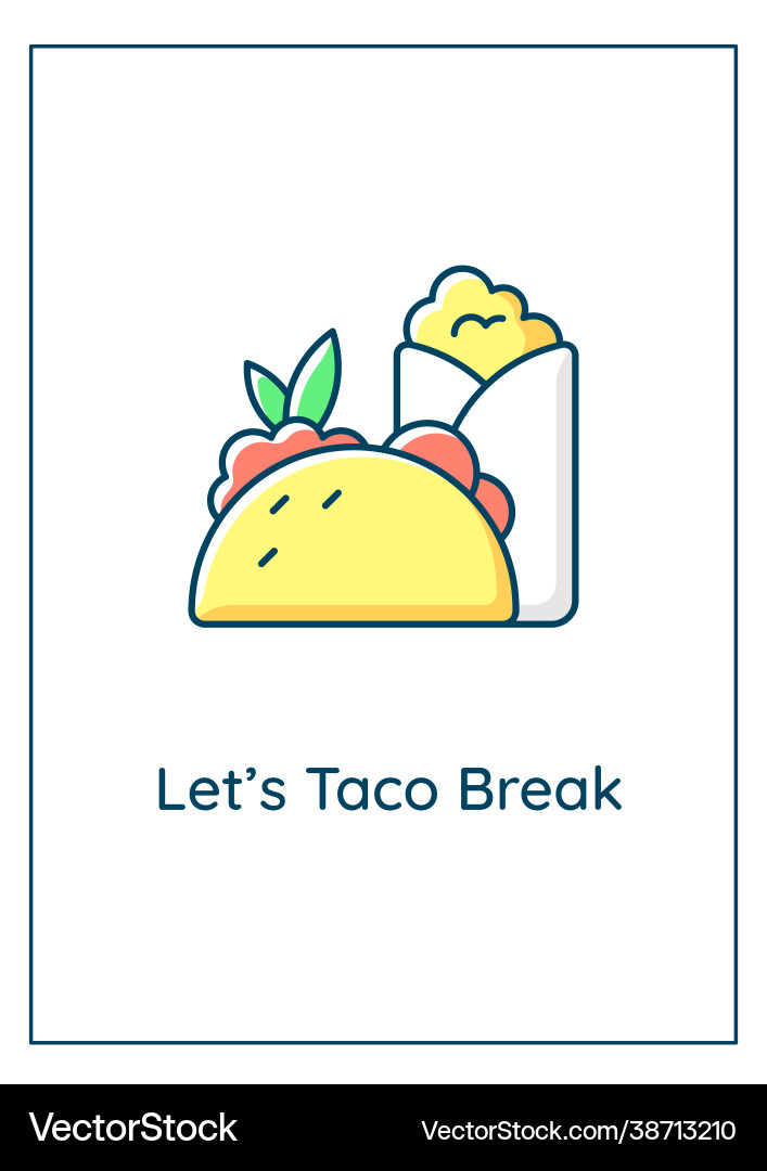 Lets taco break greeting card with color icon Lets taco break greeting card with color icon vector image