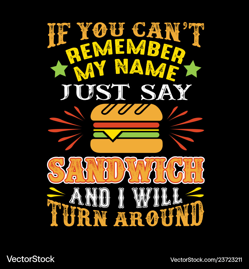 Sandwich Quote - Remember Me – Royalty-Free Vector | VectorStock, image size:1000x1080