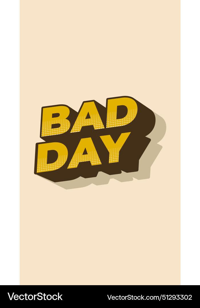 Bad day text effect with 3d style and eye Vector Image