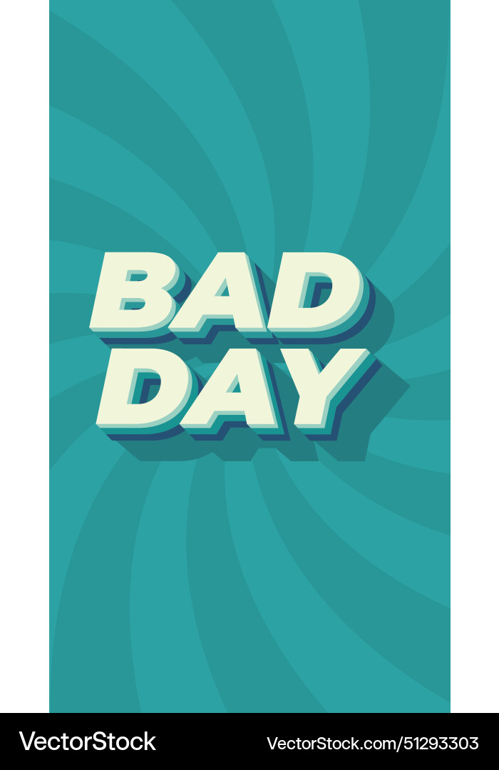 Bad day text effect with 3d style and eye Bad day text effect with 3d style and eye Vector Image