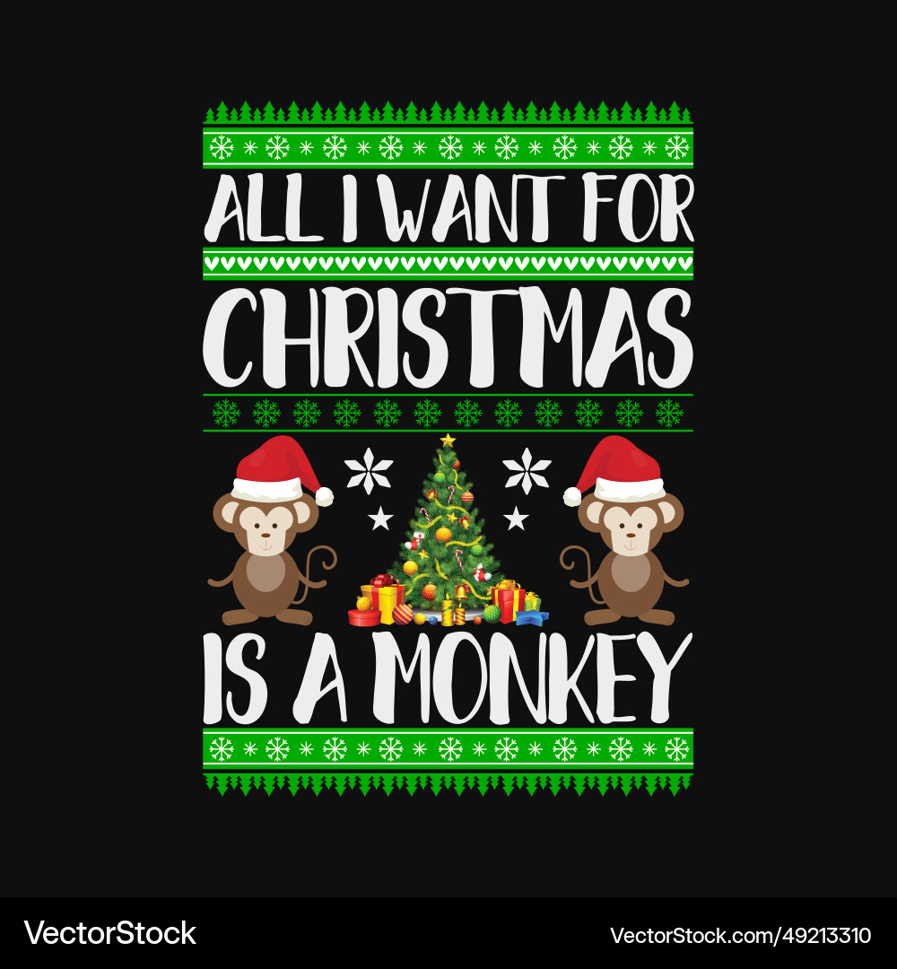 All i want for christmas is a monkey svg png cricu All i want for christmas is a monkey svg png cricu vector image