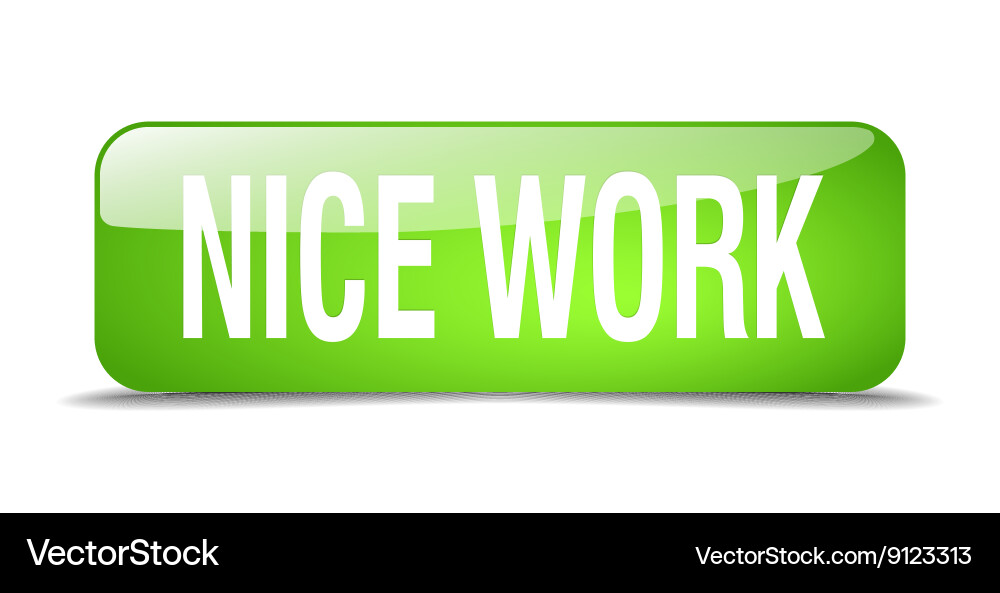 Nice work green square 3d realistic isolated web vector image