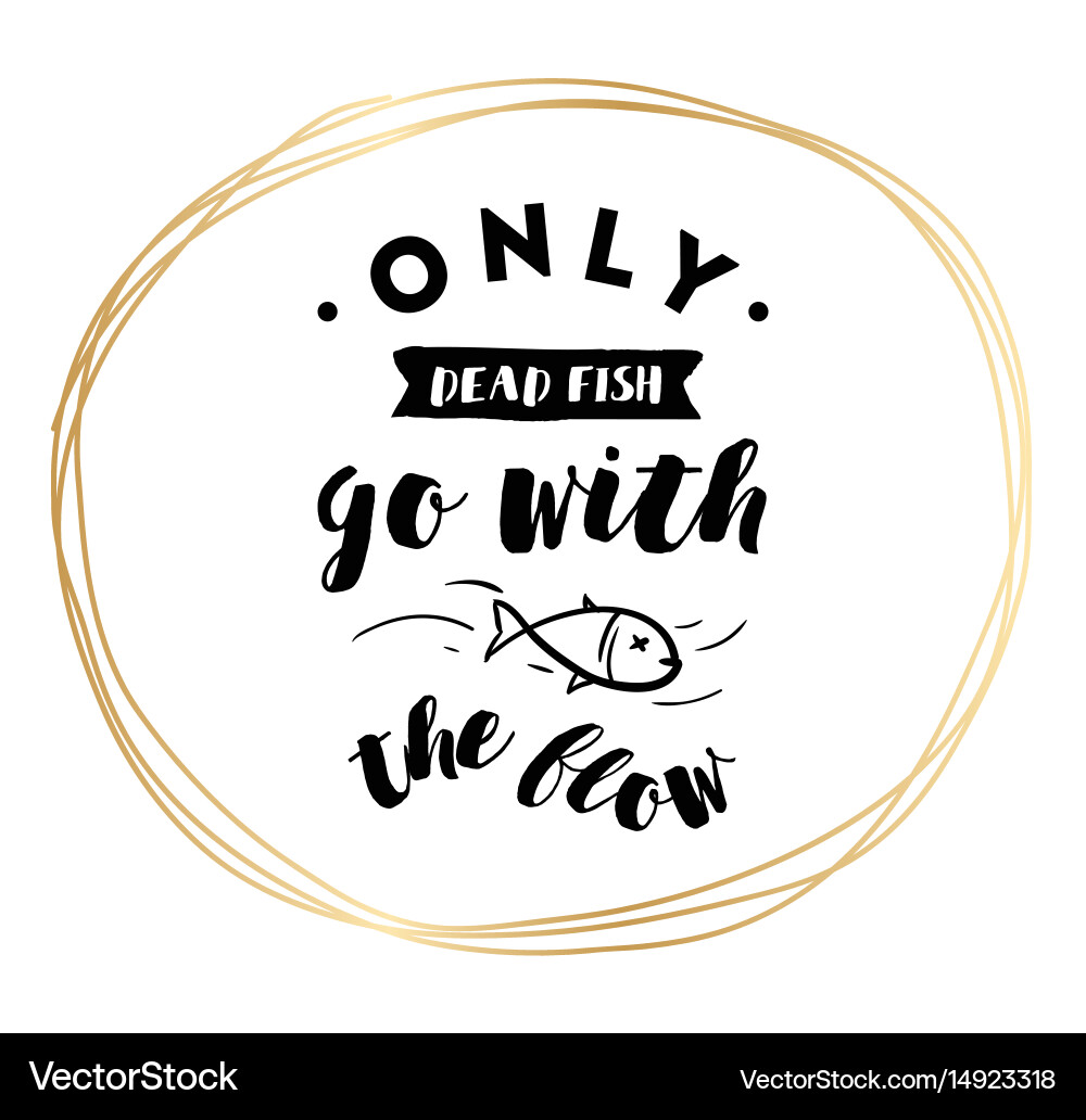 Dead Fish Typography - Go With The Flow Vector Image
