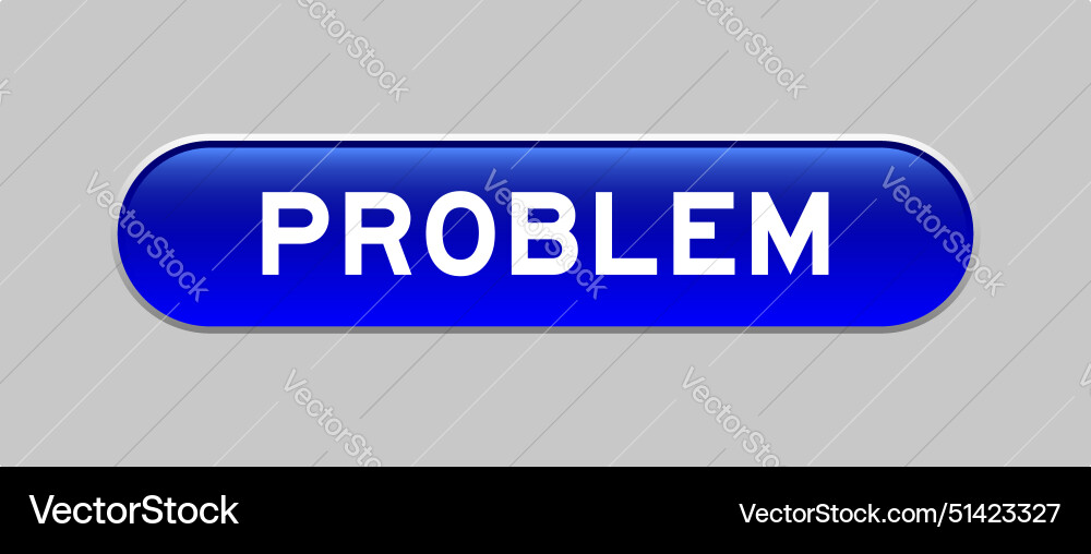 Blue color capsule shape button with word problem Blue color capsule shape button with word problem vector image