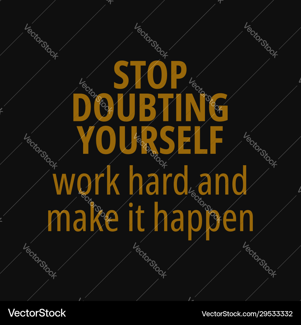 Stop doubting yourself work hard and make vector image