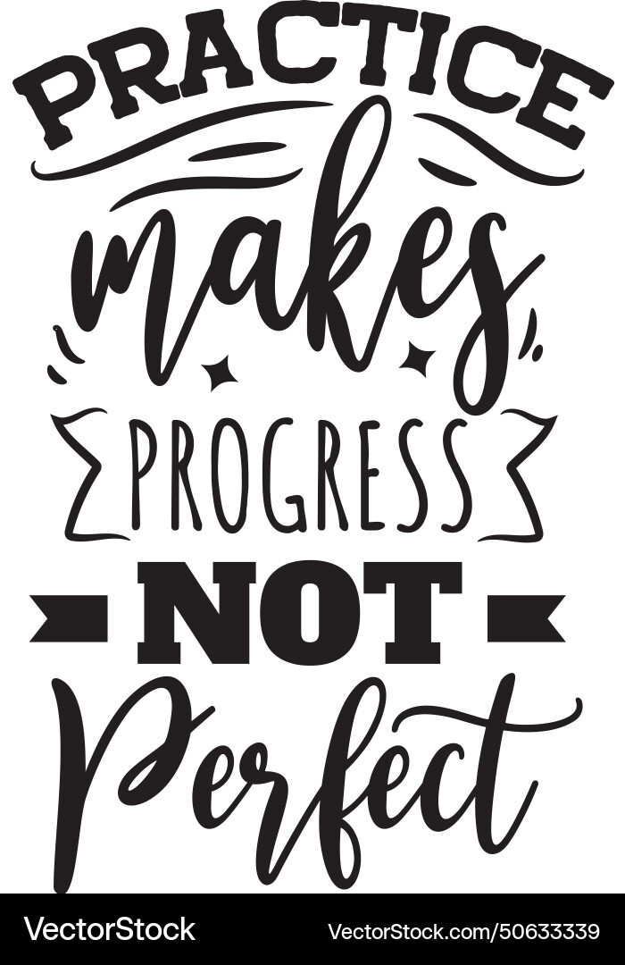 Practice makes progress not perfect design Vector Image