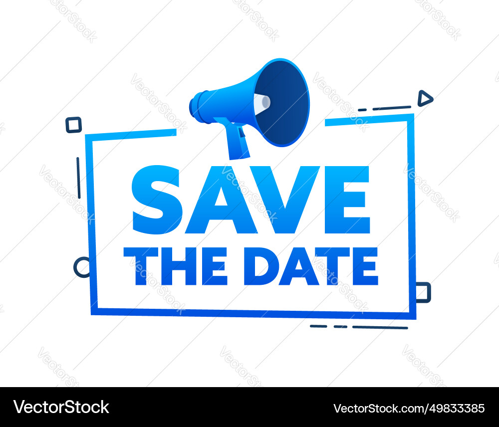 Megaphone with save the date speech bubble banner Megaphone with save the date speech bubble banner vector image