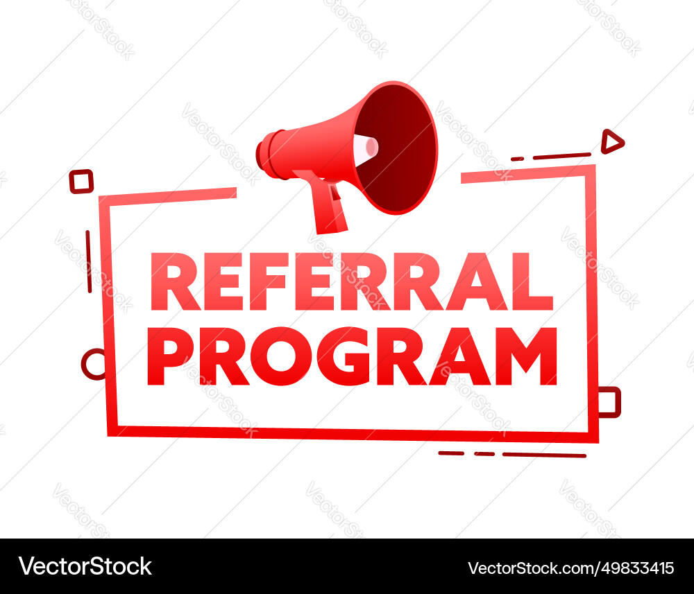 Megaphone with referral program speech bubble Megaphone with referral program speech bubble vector image