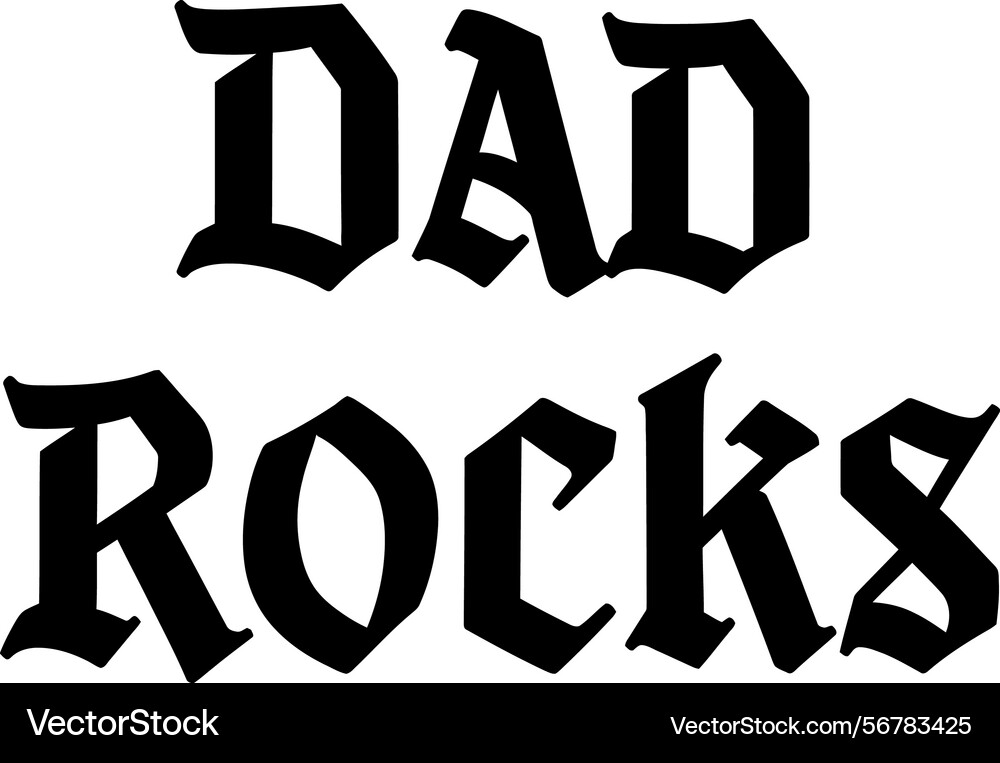 Dad rocks text in black gothic font simple design Dad rocks text in black gothic font simple design vector image