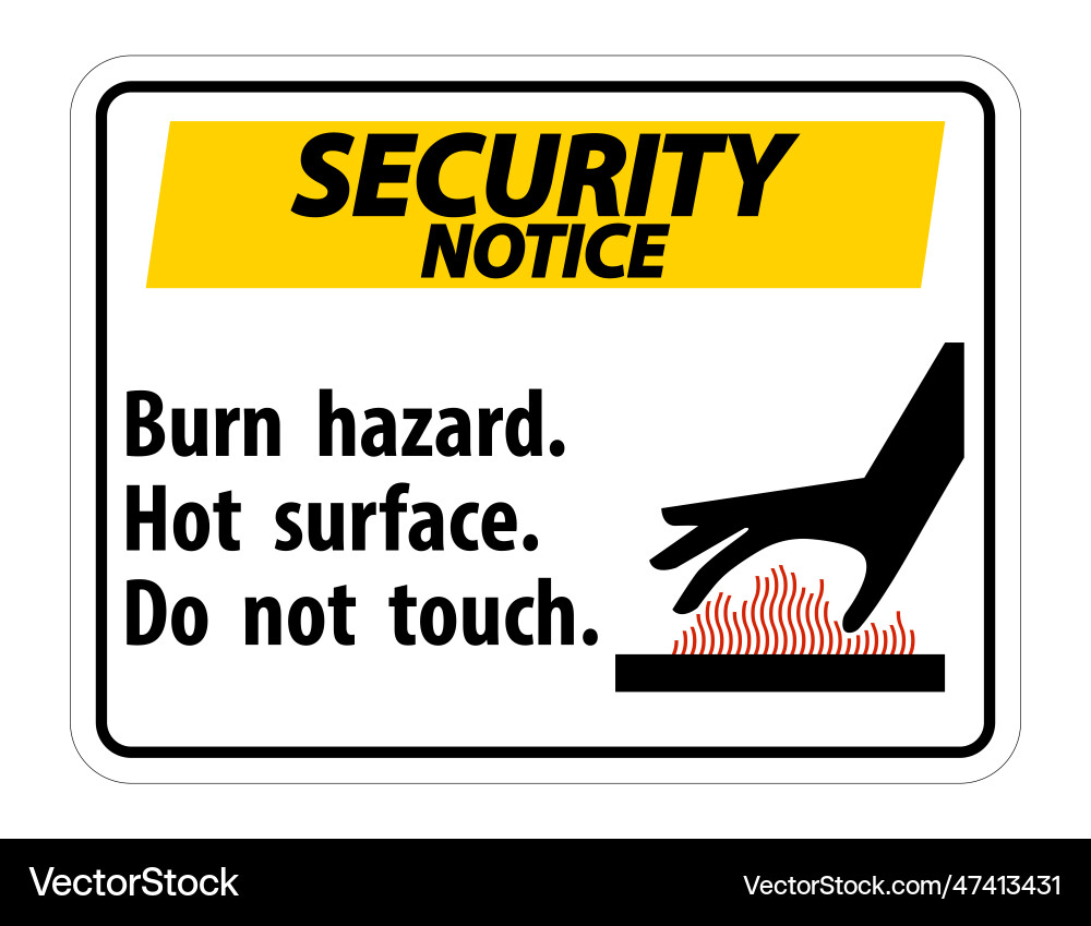 Security notice burn hazardhot surfacedo Security notice burn hazardhot surfacedo vector image