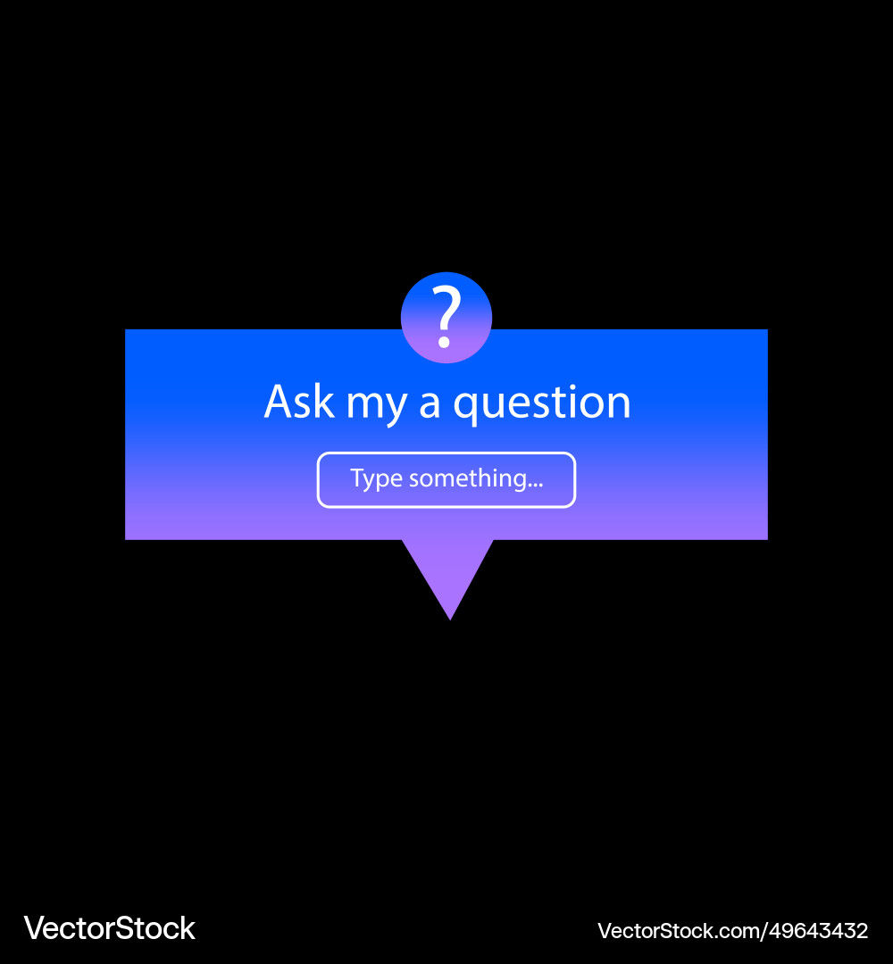 Ask me a question user interface Ask me a question user interface vector image