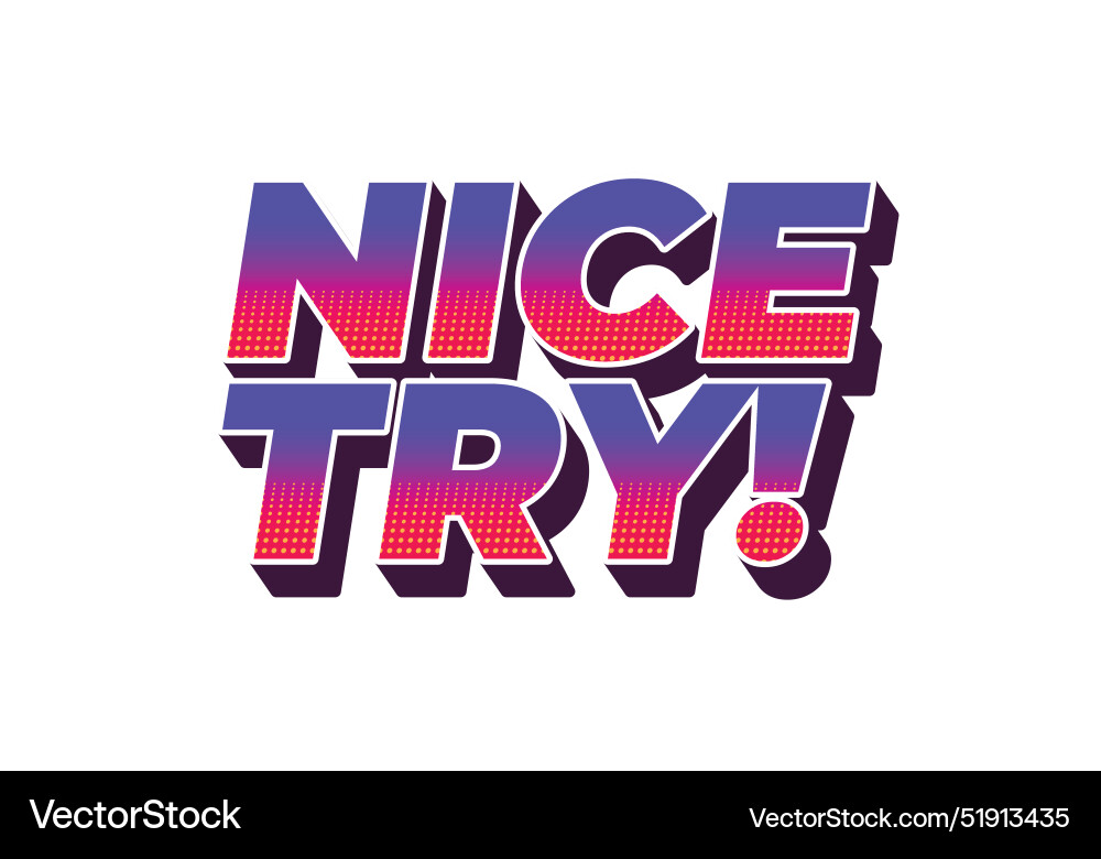Nice try text effect in 3d style with good colors Nice try text effect in 3d style with good colors vector image