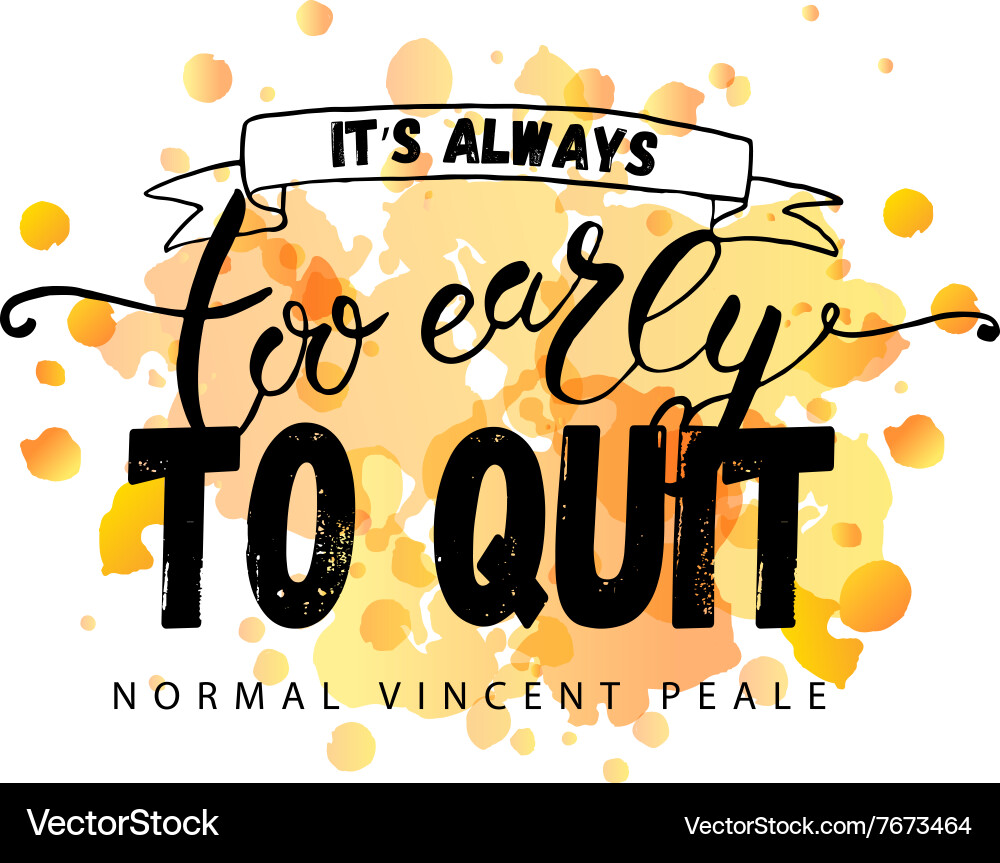 Hand sketched inspirational quote its always too Vector Image