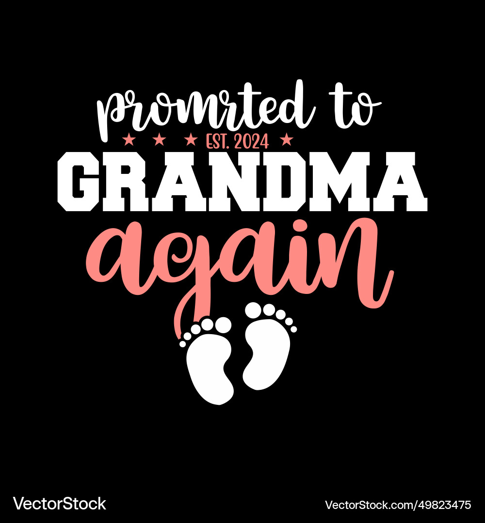 Promoted to grandma again established 2024 Promoted to grandma again established 2024 vector image