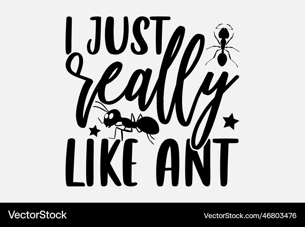 I just really like ant Vector Image