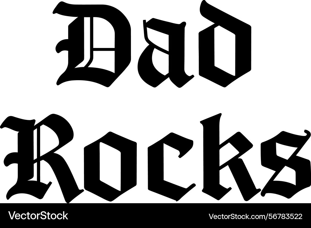 Dad rocks text design in black gothic font Dad rocks text design in black gothic font vector image