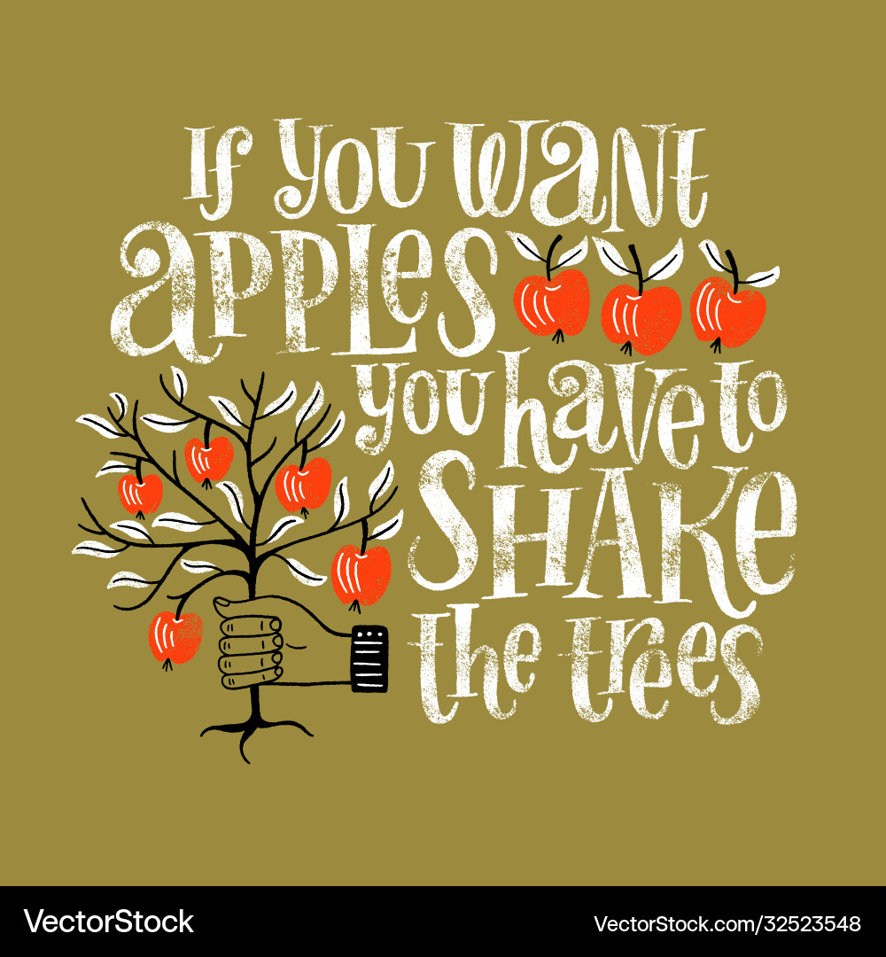If you want apples have to shake trees If you want apples have to shake trees vector image