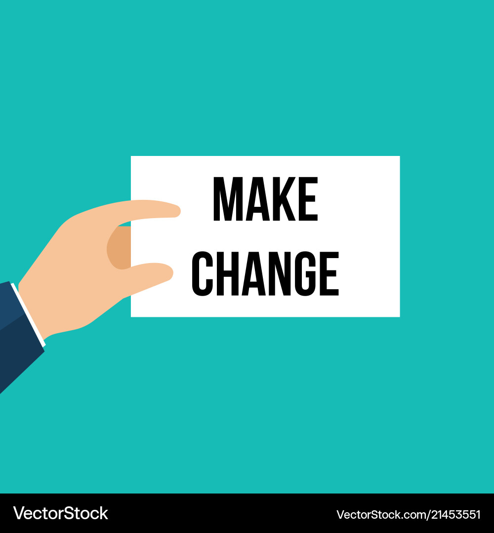 Man showing paper make change text Man showing paper make change text vector image