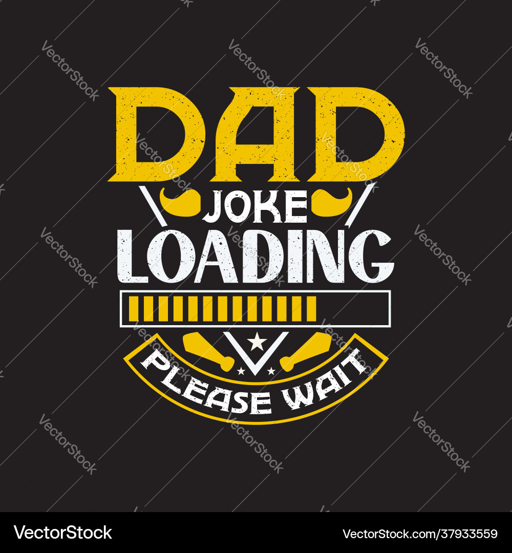 Dad Joke Loading - Please Wait vector image