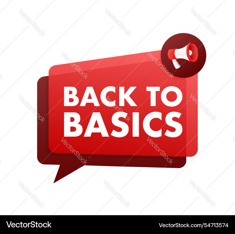 Back to basics red speech bubble making announcing Back to basics red speech bubble making announcing vector image