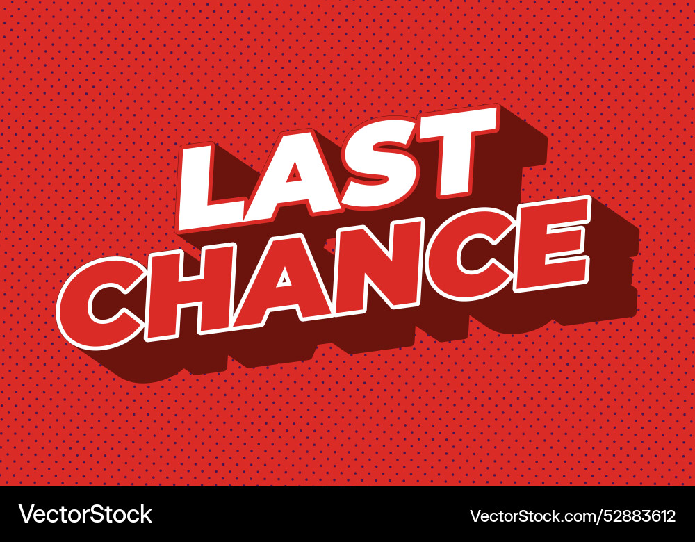 Last chance text effect in 3d style with good Last chance text effect in 3d style with good vector image