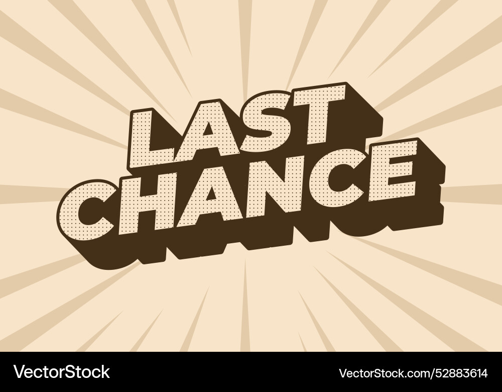 Last chance text effect in 3d style with good Last chance text effect in 3d style with good vector image