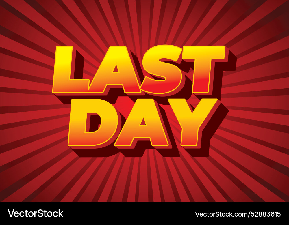 Last day text effect in 3d style with modern Last day text effect in 3d style with modern vector image