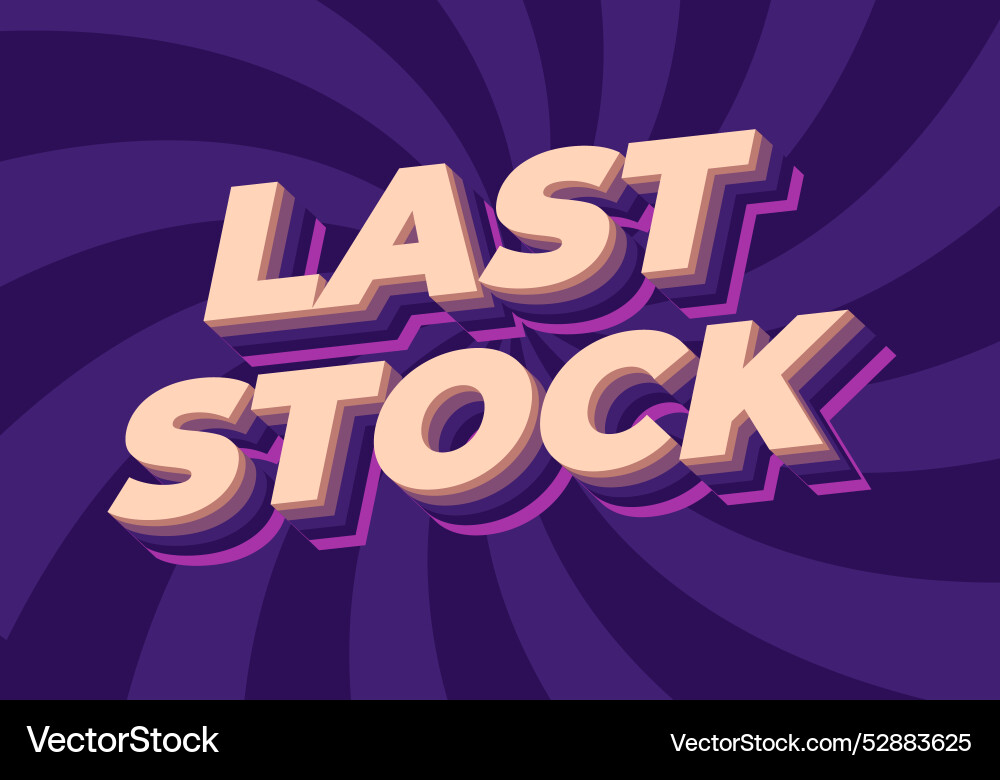 Last stock text effect for ads purpose in 3d style Last stock text effect for ads purpose in 3d style vector image