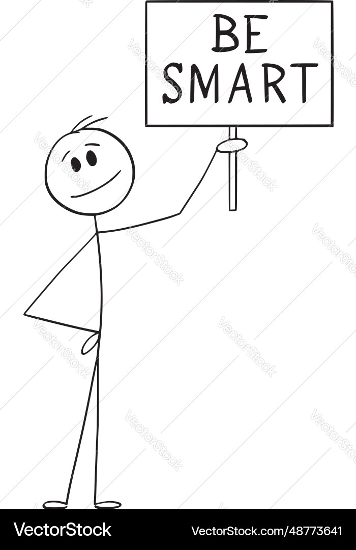 Person holding be smart sign cartoon stick figure Person holding be smart sign cartoon stick figure vector image