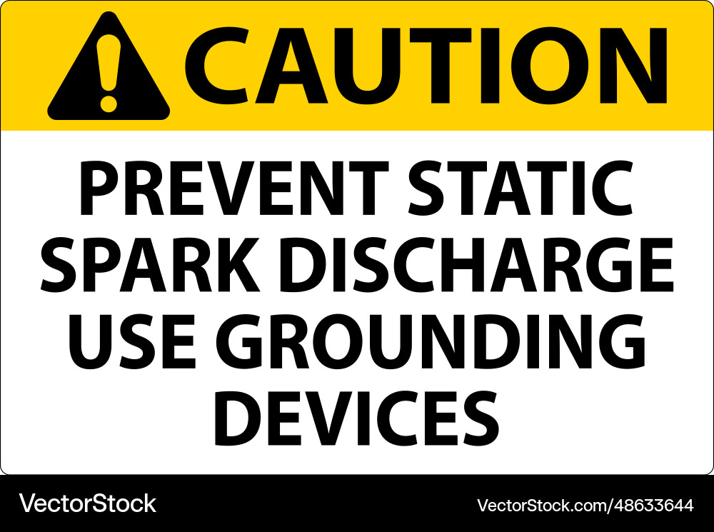 Caution sign prevent static spark discharge use Caution sign prevent static spark discharge use vector image