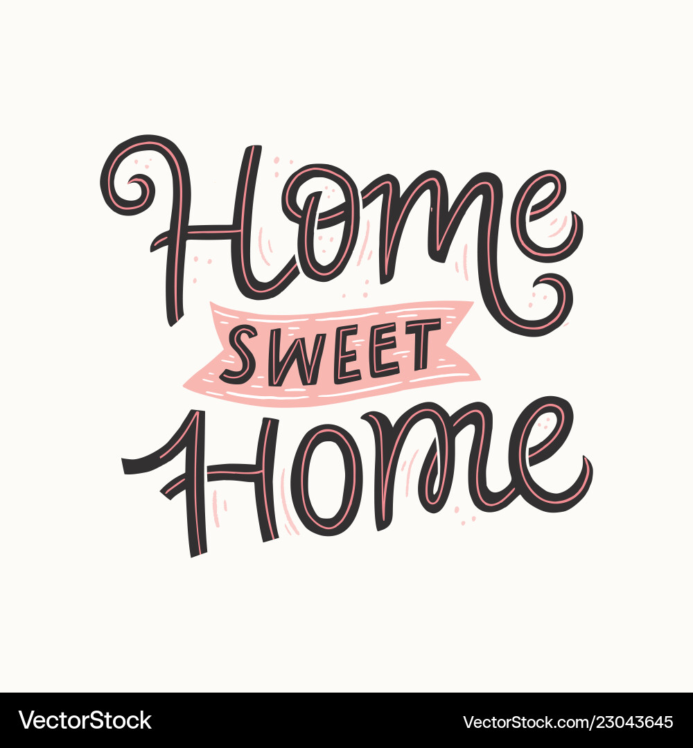 Home sweet hand drawn lettering Home sweet hand drawn lettering vector image