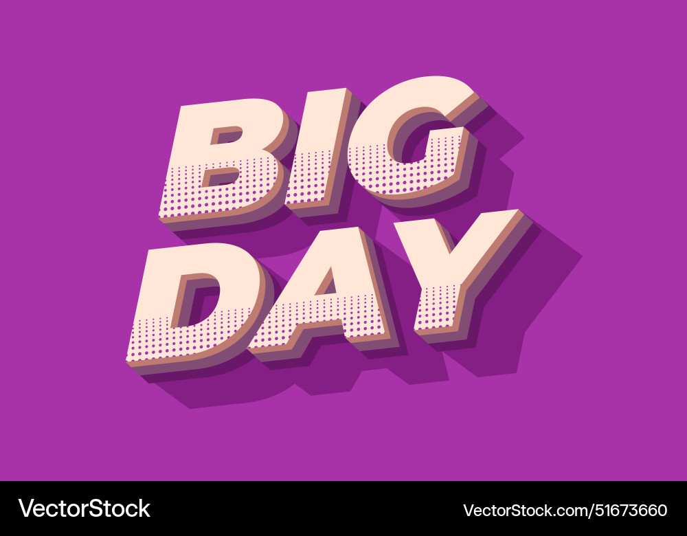 Big day text effect in 3d style with good colors Vector Image