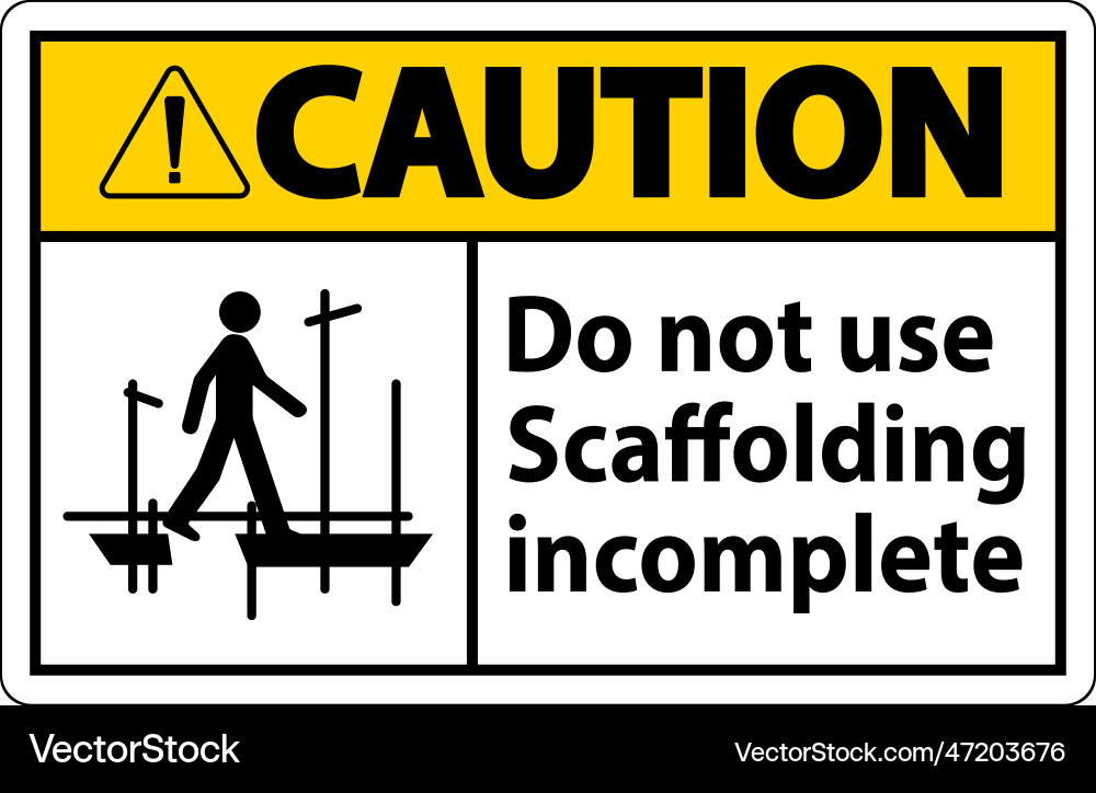 Caution sign do not use scaffolding incomplete Caution sign do not use scaffolding incomplete Vector Image