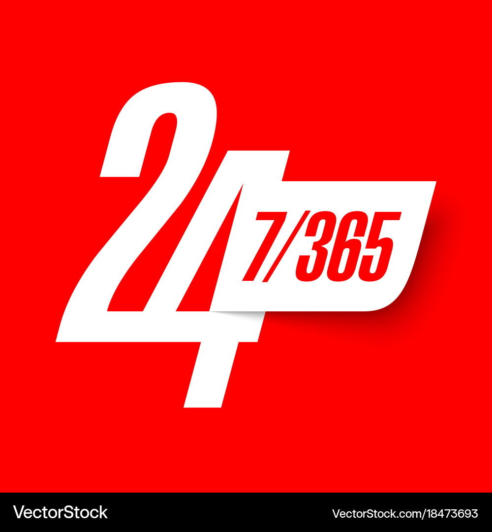 24/7/365 Sign - Open Hours – Royalty-Free Vector | VectorStock