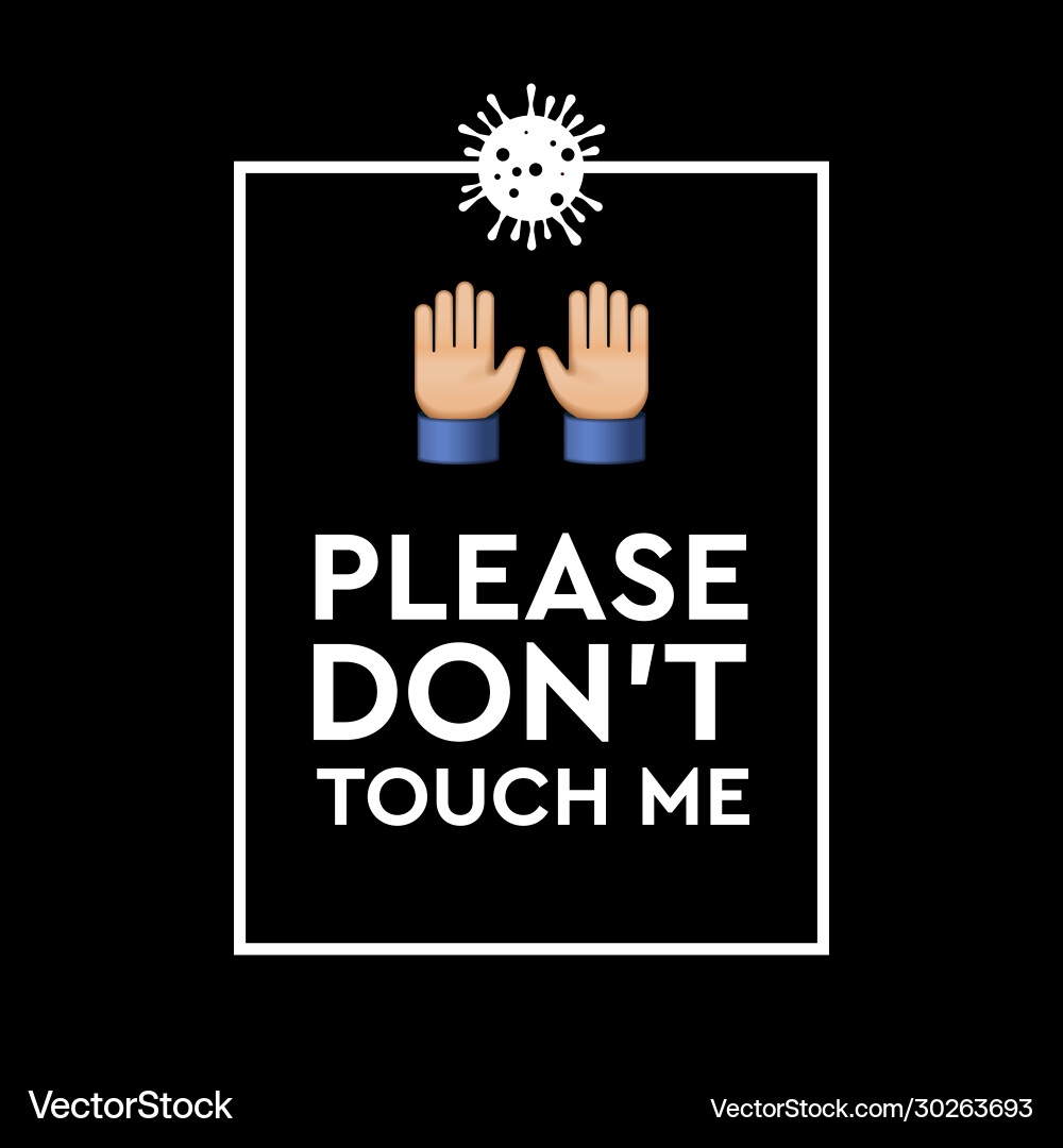 Please do not touch me virus novel coronavirus Please do not touch me virus novel coronavirus vector image