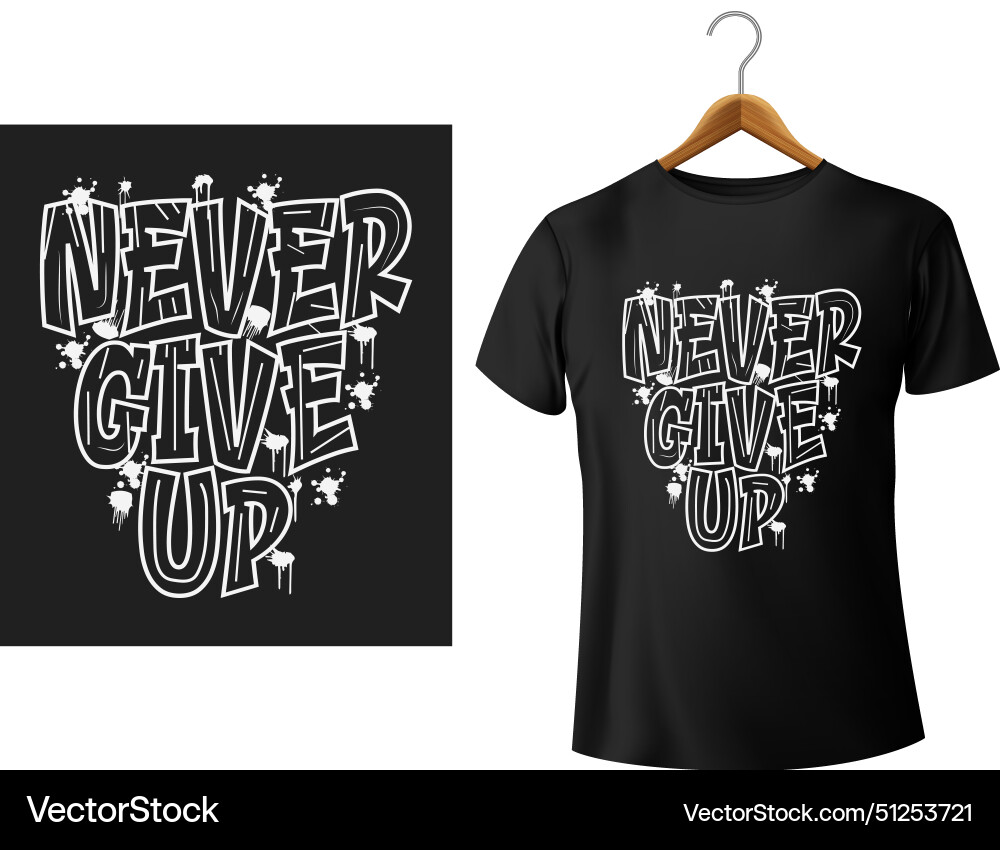 Never give up t shirt design Royalty Free Vector Image