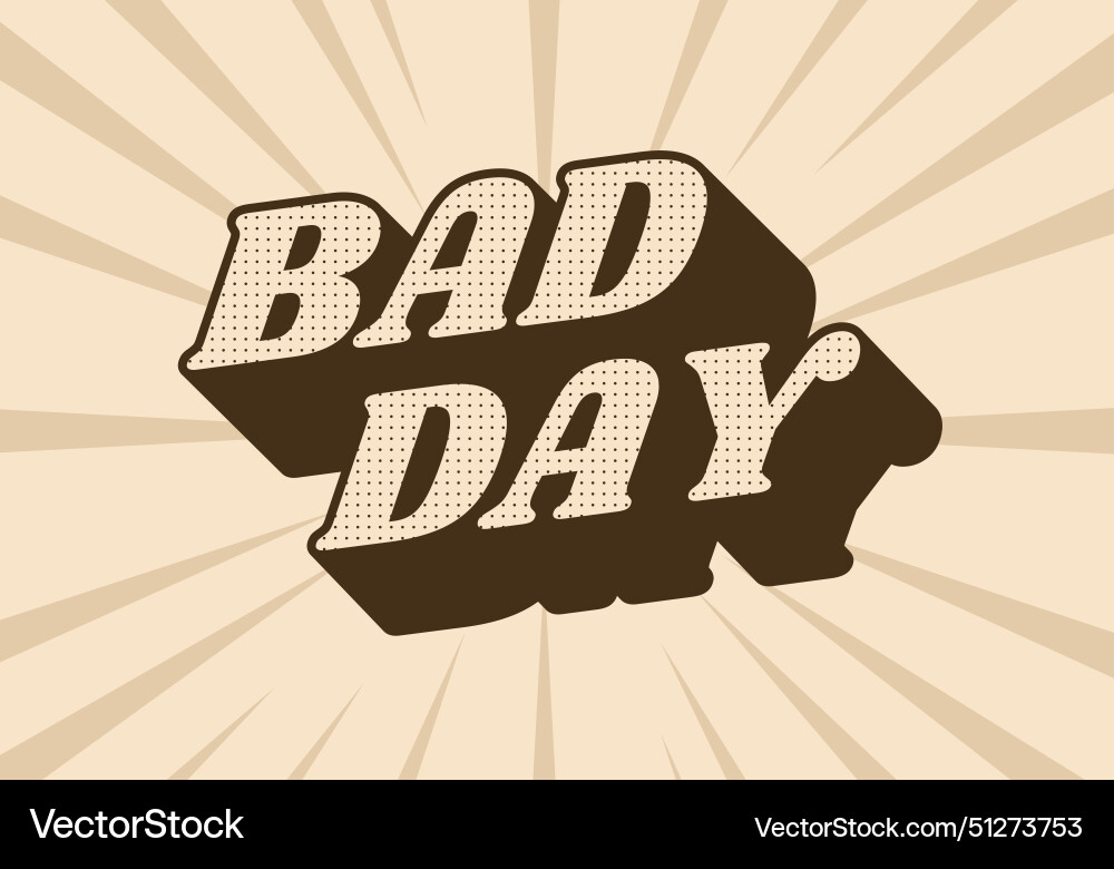 Bad day text effect in 3d style with good colors Bad day text effect in 3d style with good colors vector image