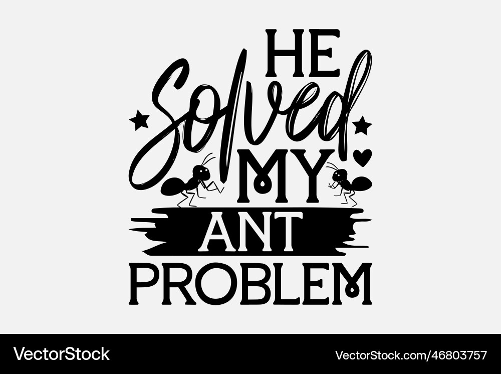 He solved my ant problem Vector Image